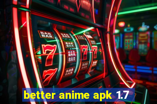 better anime apk 1.7